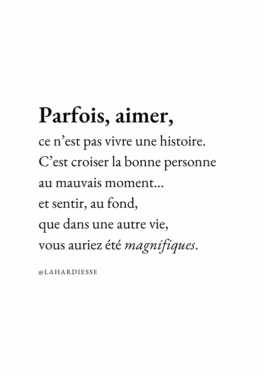 Parfois, aimer, c’est croiser la bonne personne au mauvais moment — Affiche poétique