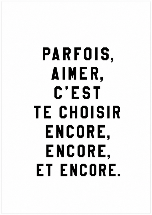 Parfois, aimer, c’est te choisir encore, encore, et encore — Affiche poétique
