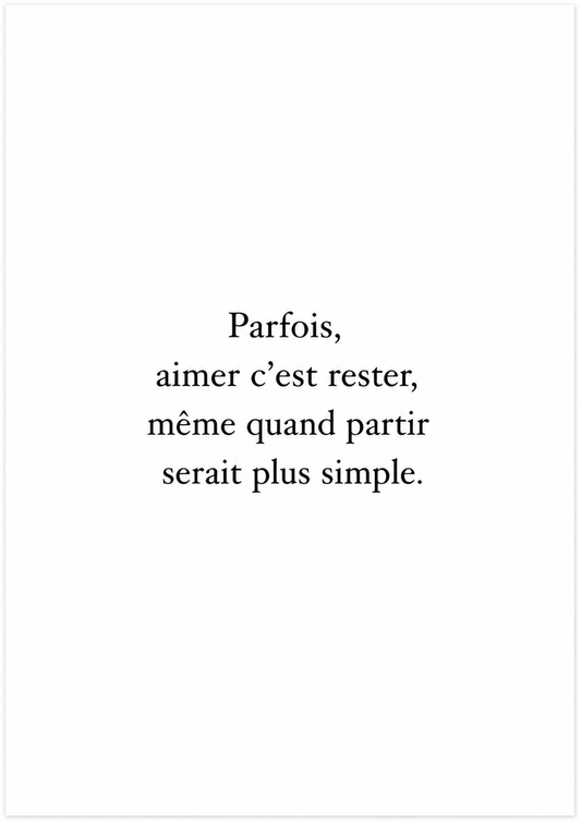 Parfois, aimer, c’est rester, même quand partir serait plus simple — Affiche poétique
