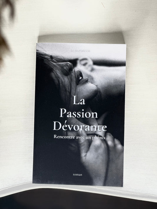 La Passion Dévorante — Rencontre avec un Phénix, roman