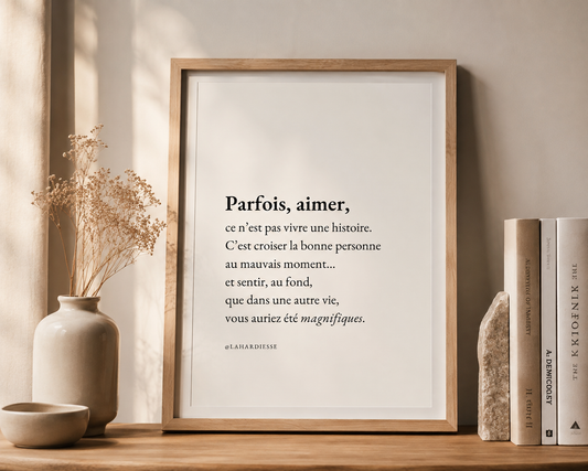 Parfois, aimer, c’est croiser la bonne personne au mauvais moment — Affiche poétique