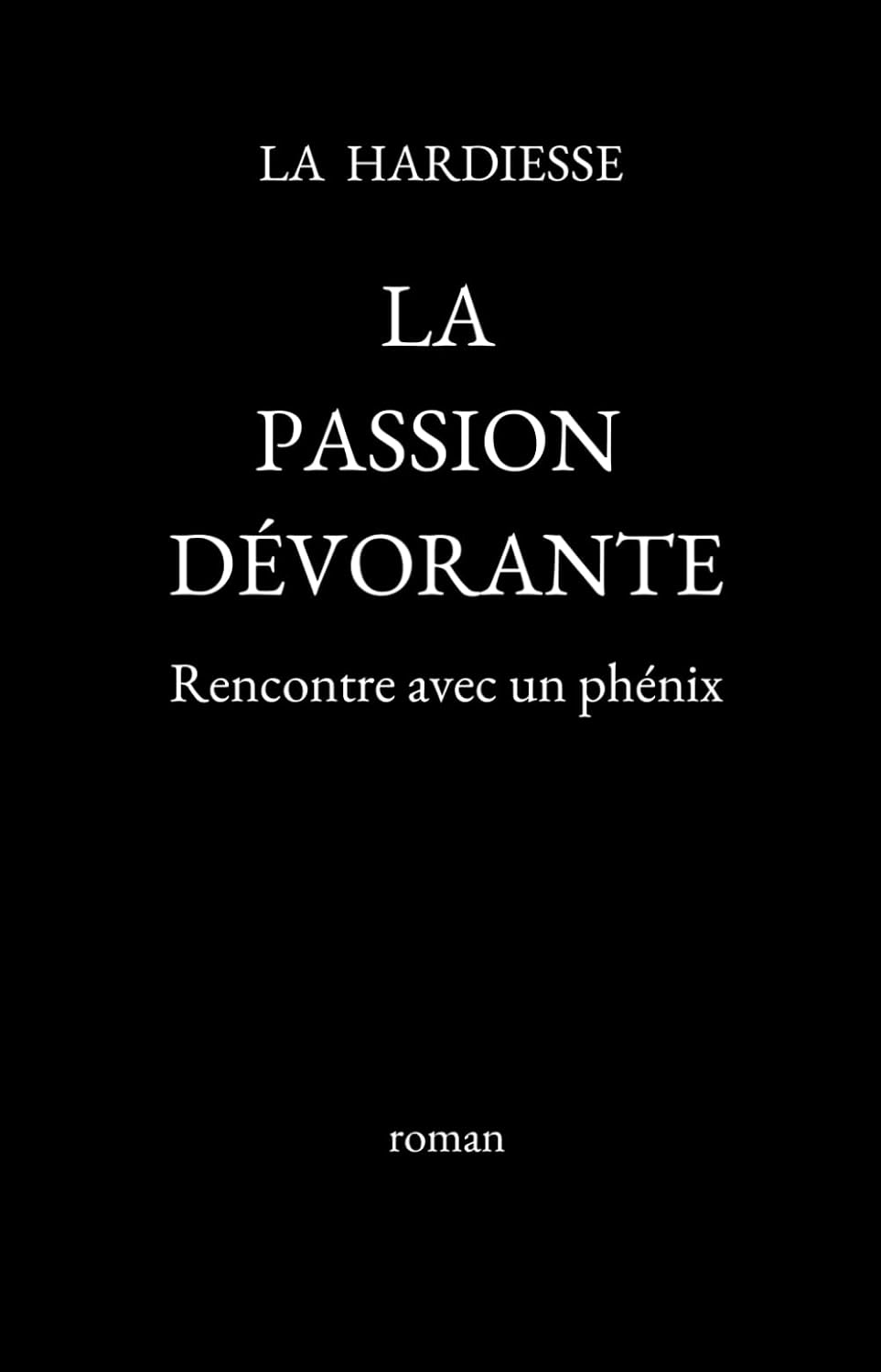 La Passion Dévorante — Rencontre avec un Phénix, roman