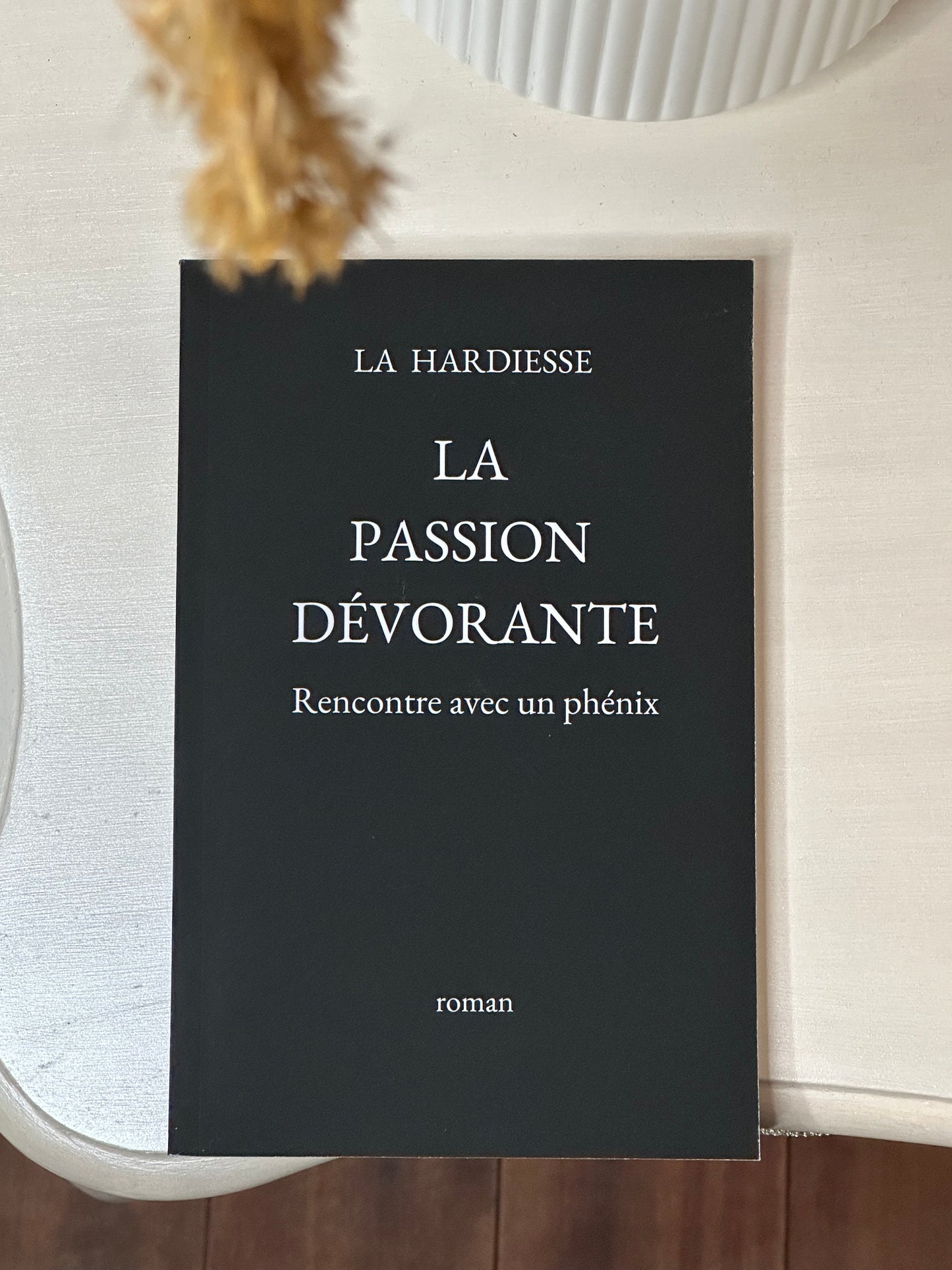 La Passion Dévorante — Rencontre avec un Phénix, roman